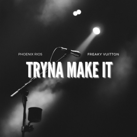 Tryna Make It ft. Freaky Vuitton | Boomplay Music