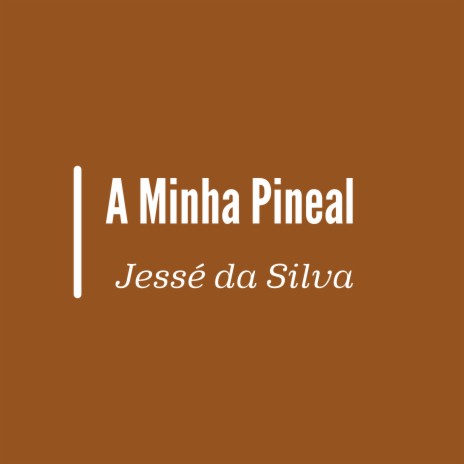 A Minha Pineal | Boomplay Music