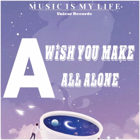 A Wish You Make All Alone