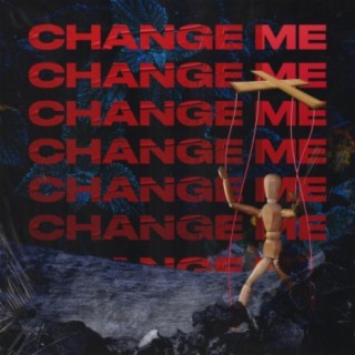 Change Me lyrics | Boomplay Music