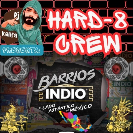 Barrios Indio El Lado Auténtico De México 2016 ft. Hard-8 Crew | Boomplay Music