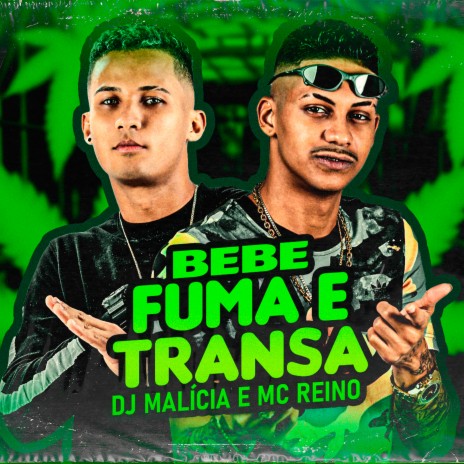 Bebe, Fuma e Transa ft. Mc Reino & MC Du Red | Boomplay Music