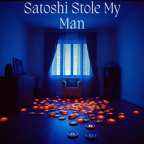 Satoshi Stole My Man | Boomplay Music