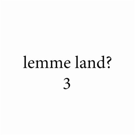 lemme land 3? ft. Imz | Boomplay Music
