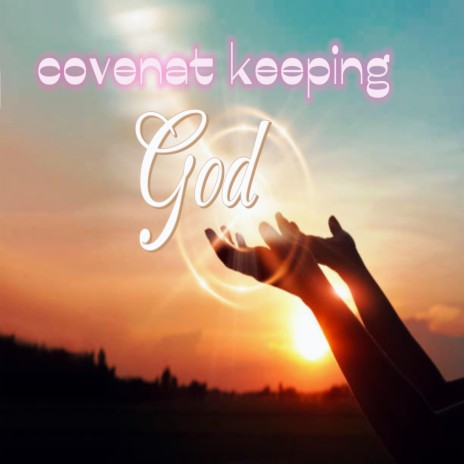 Covenant keeping God | Boomplay Music