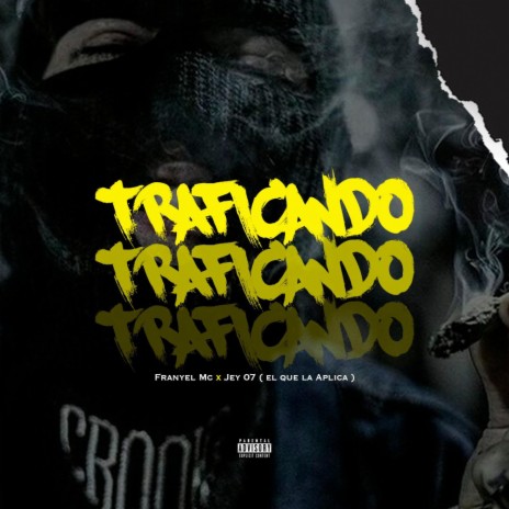 Traficando ft. Franyel MC | Boomplay Music