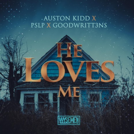 He Loves Me ft. Auston Kidd, Goodwritt3ns & PSLP