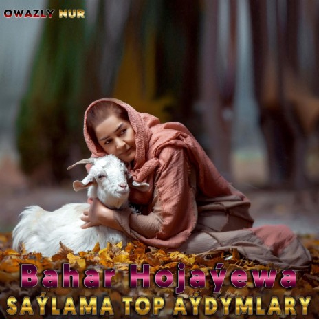 Saylama Aydymlar | Bahar Hojayewa | Boomplay Music