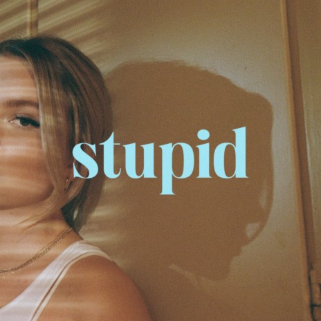 Stupid | Boomplay Music