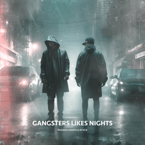 Gangsters Likes Nights ft. b1vck | Boomplay Music