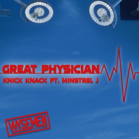 The Great Physician ft. Knick Knack & Minstrel J. | Boomplay Music
