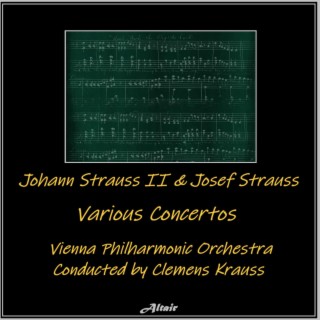 Johann Strauss II & Josef Strauss: Various Concertos