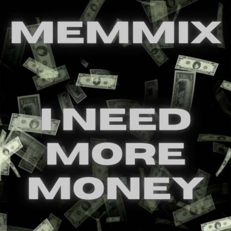 I Need More Money | Boomplay Music