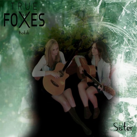 Sister ft. True Foxes