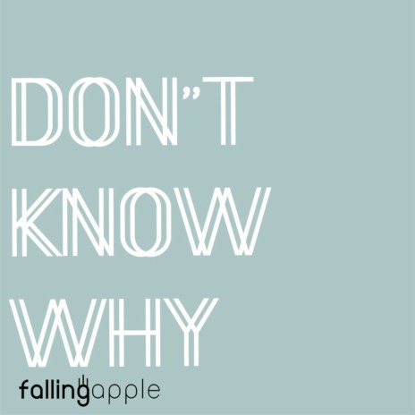 Don't Know Why | Boomplay Music