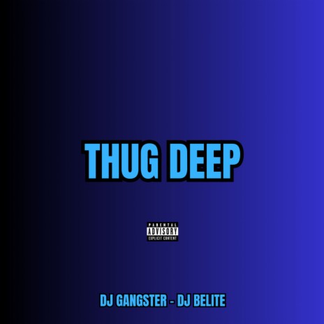 Thug Deep (Gangsta Remix) ft. Dj Belite | Boomplay Music