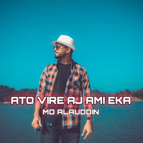 Ato Vire Aj Ami Eka | Boomplay Music