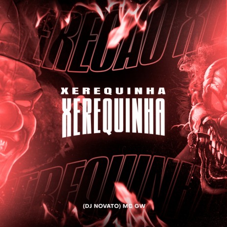 Xerecão Xerequinha ft. Mc Gw | Boomplay Music