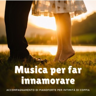 Musica per far innamorare: Accompagnamento di pianoforte per intimità di coppia