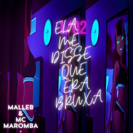 ELA ME DISSE QUE ERA BRUXA ft. MC MAROMBA | Boomplay Music