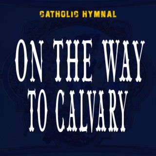 ON THE WAY TO CALVARY