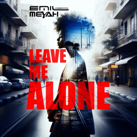 Leave Me Alone ft. Meyah | Boomplay Music