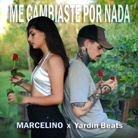 Me cambiaste por nada ft. Marcelino | Boomplay Music