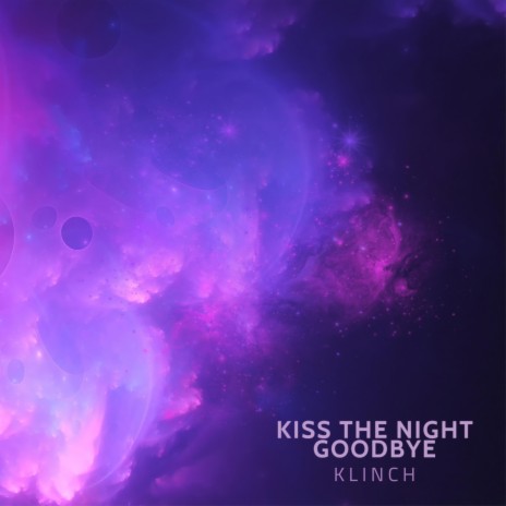 Kiss The Night Goodbye | Boomplay Music