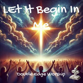 Let It Begin In Me lyrics | Boomplay Music