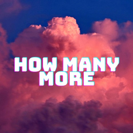 How Many More | Boomplay Music