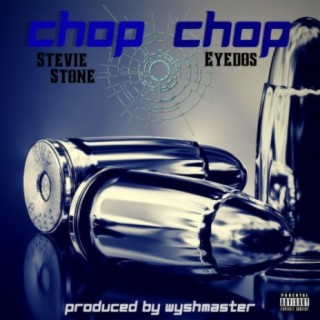 Chop Chop (feat. Stevie Stone)