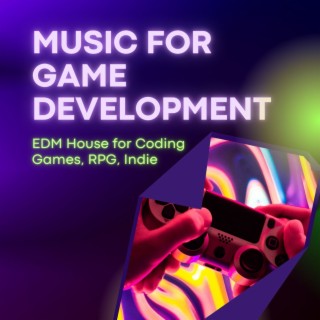 Music for Game Development: EDM House for Coding Games, RPG, Indie