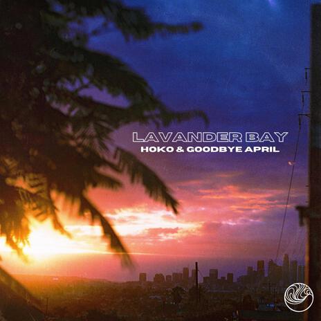 Lavander Bay ft. goodbye april | Boomplay Music