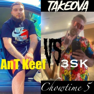 Chow Time 5 Ant Keef vs 3SK Edition