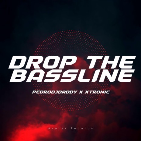 Drop The Bassline ft. Xtronic | Boomplay Music