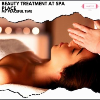 Beauty Treatment At Spa Place: My Peaceful Time