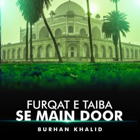 Furqat e Taiba Se Main Door