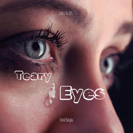 Teary Eyes | Boomplay Music