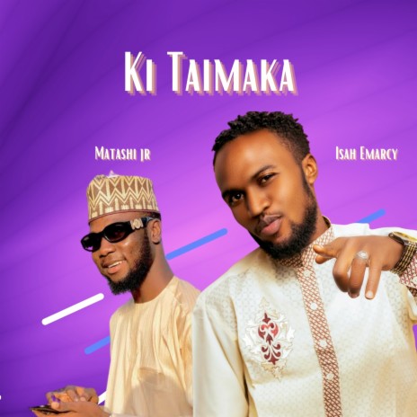 Ki Taimaka ft. Isah Emarcy | Boomplay Music