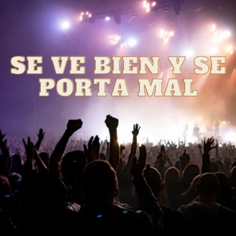 Se Ve Bien y Se Porta Mal | Boomplay Music