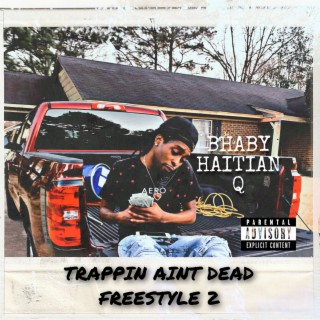 Trappin Aint Dead Freestyle 2
