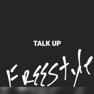 TALK UP (FREESTYLE)