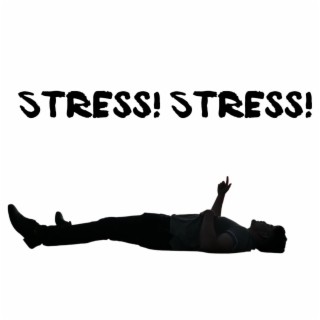 Stress! Stress!