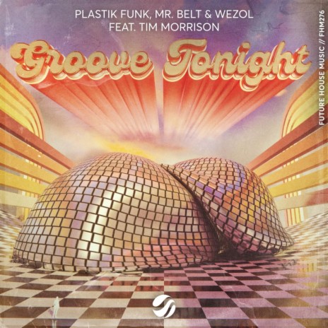 Groove Tonight ft. Plastik Funk & Tim Morrison | Boomplay Music