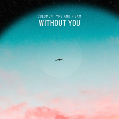 Without You ft. P.Bam | Boomplay Music