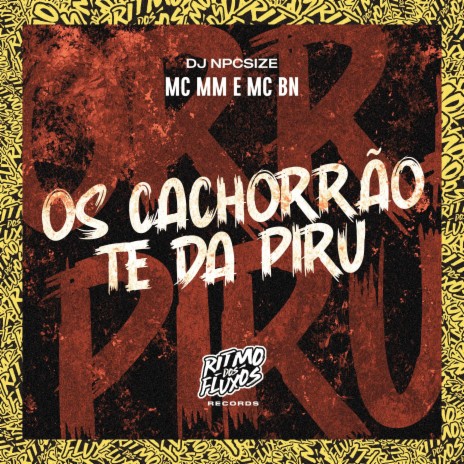 Os Cachorrão Te da Piru ft. MC BN & DJ npcsize | Boomplay Music