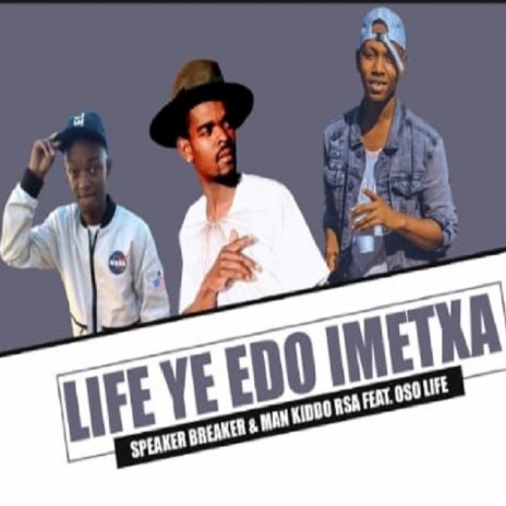 Life Ye Edo Imetxa ft. Speaker Breaker & Man Kiddo rsa | Boomplay Music
