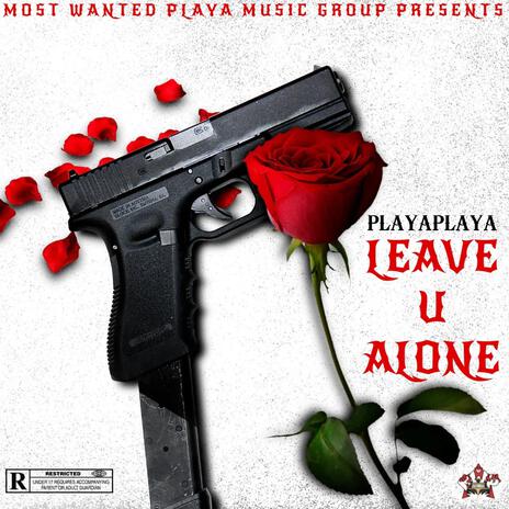 Leave U Alone | Boomplay Music