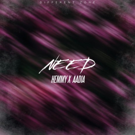 NEED ft. AADIA | Boomplay Music