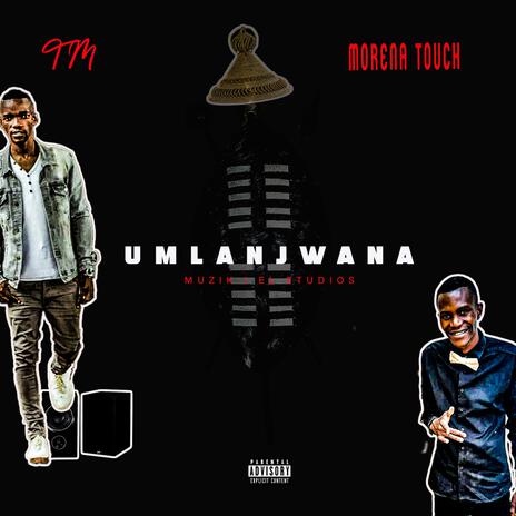 T.M_Mvelase_Morena_Touch_Umlanjwana | Boomplay Music